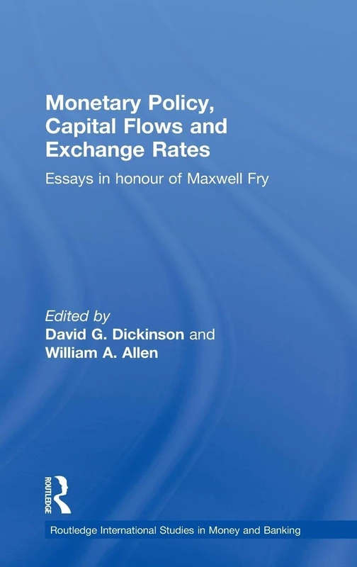 Monetary Policy, Capital Flows and Exchange Rates: Essays in Memory of Maxwell Fry (Routledge International Studies in Money and Banking)