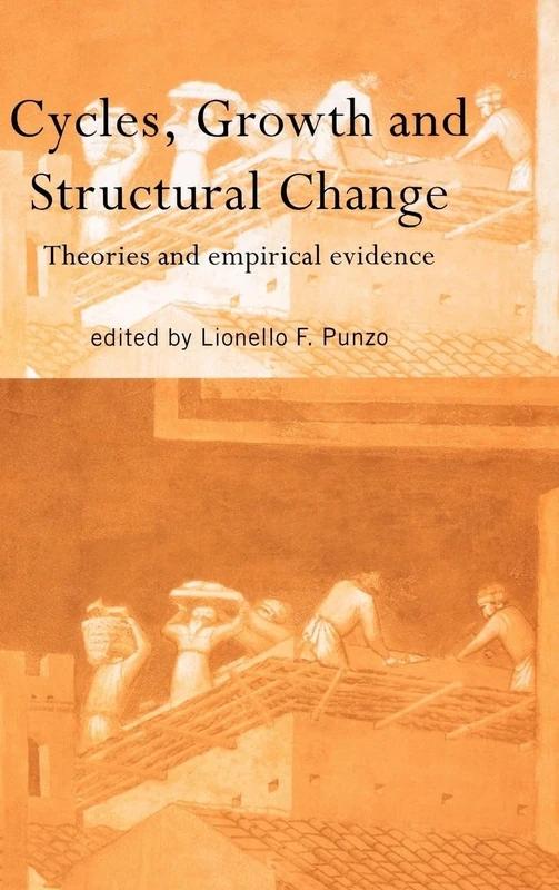 Cycles, Growth and Structural Change: Theories and Empirical Evidence (Routledge Siena Studies in Political Economy)