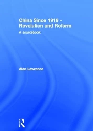 Routledge China Since 1919 - Revolution and Reform Sourcebook