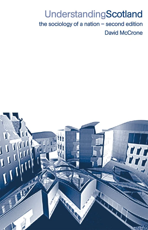 Understanding Scotland: The Sociology of a Nation (International Library of Sociology (Paperback))