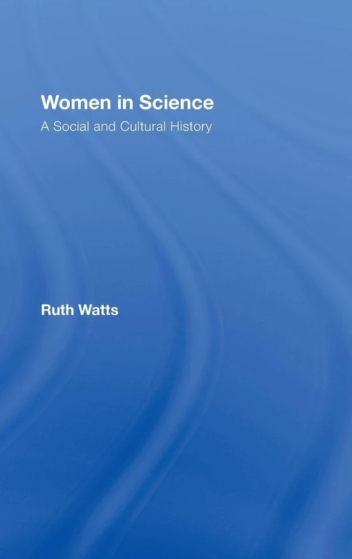 Routledge Women in Science - A Social and Cultural History