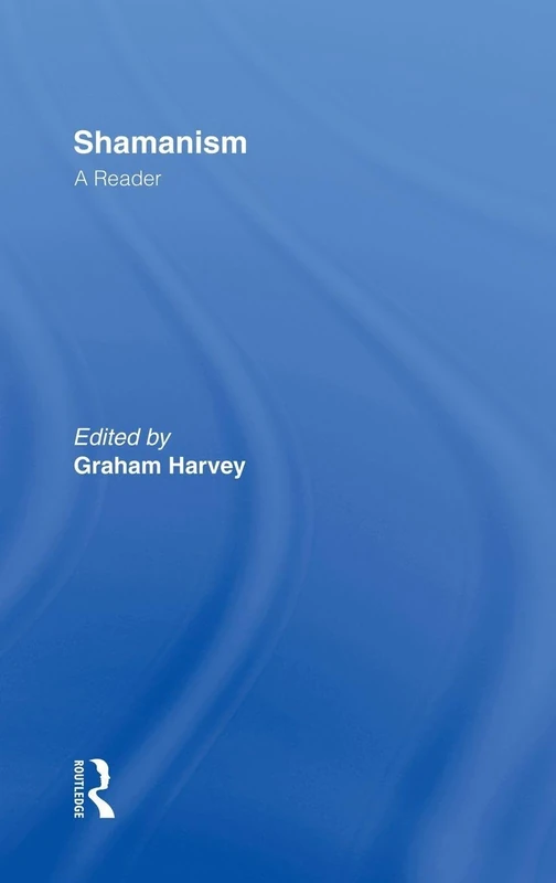Routledge Shamanism: A Reader - Anthropology and Sociology Book