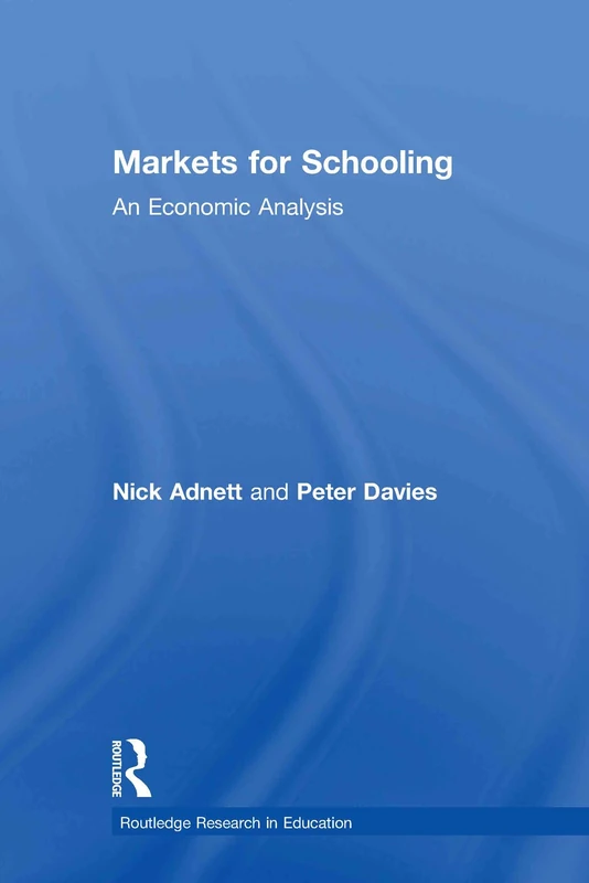 Markets for Schooling: An Economic Analysis: 5 (Routledge Research in Education)