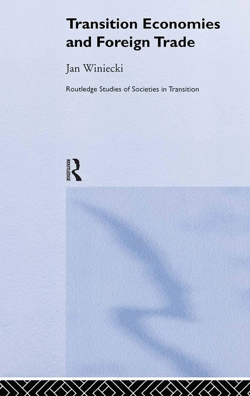 Transition Economies and Foreign Trade: 17 (Routledge Studies of Societies in Transition)
