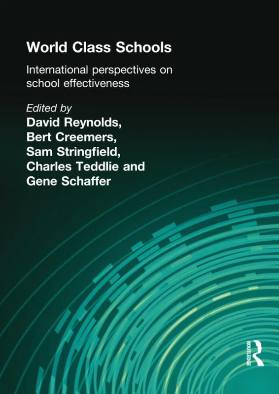 World Class Schools: International Perspectives on School Effectiveness