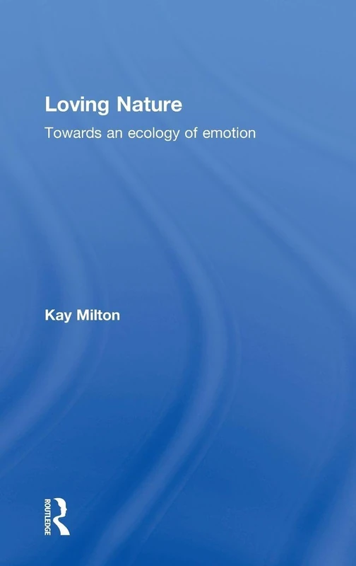 Loving Nature: Towards an Ecology of Emotion