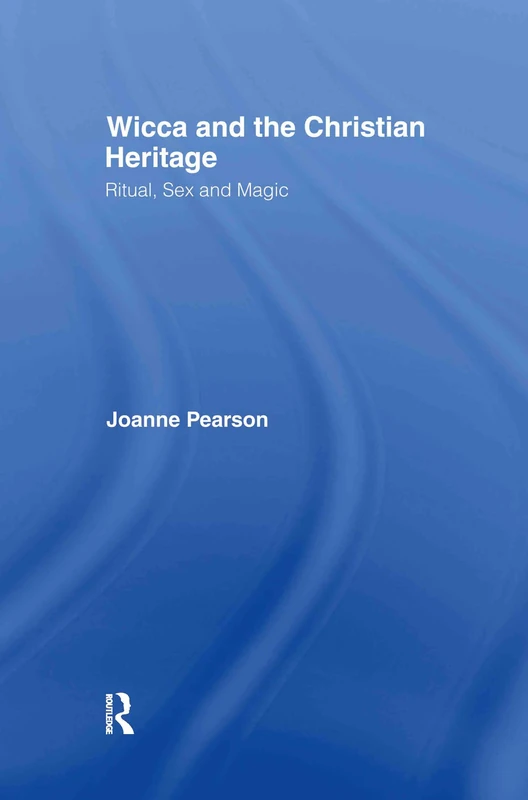 Routledge - Wicca and the Christian Heritage Book