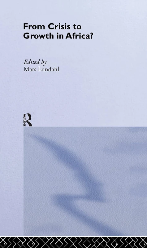 From Crisis to Growth in Africa (Routledge Studies in Development Economics)