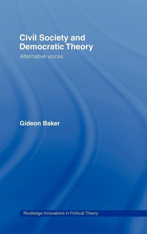 Routledge Civil Society and Democratic Theory: Alternative Voices