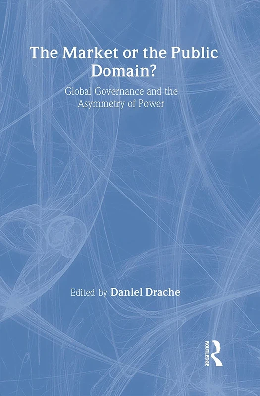 The Market or the Public Domain: Redrawing the Line (Routledge Studies in Governance and Change in the Global Era) - Image 1