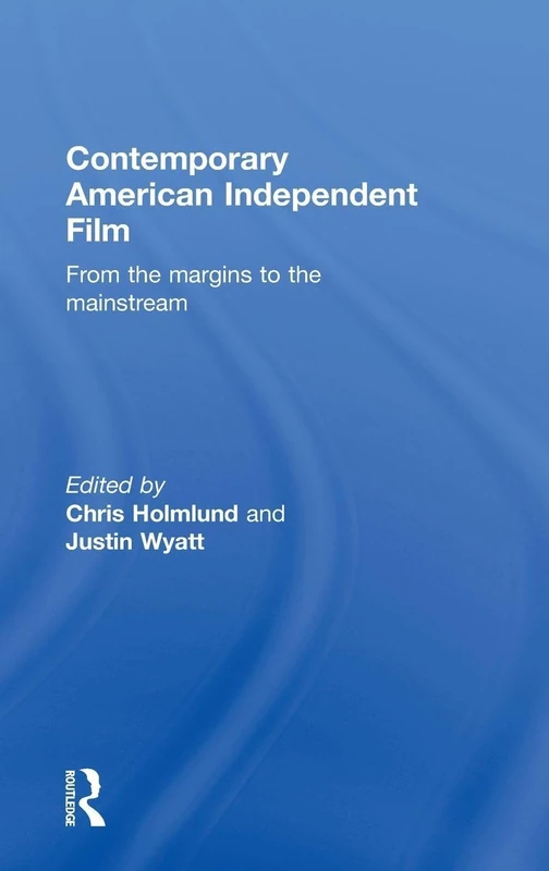 Contemporary American Independent Film: From the Margins to the Mainstream