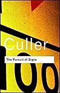 The Pursuit of Signs: Semiotics, literature, deconstruction (Routledge Classics)