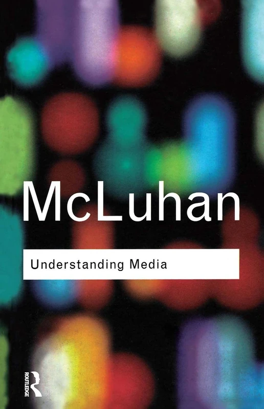 Understanding Media (Routledge Classics)