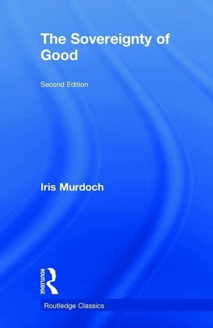 The Sovereignty of Good (Routledge Classics)