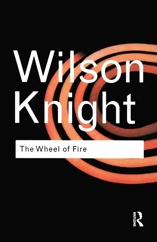 The Wheel of Fire: Interpretations of Shakespearian Tragedy (Routledge Classics) - Image 1