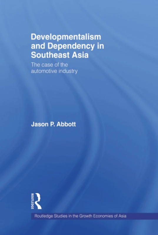 Routledge Developmentalism and Dependency in Southeast Asia