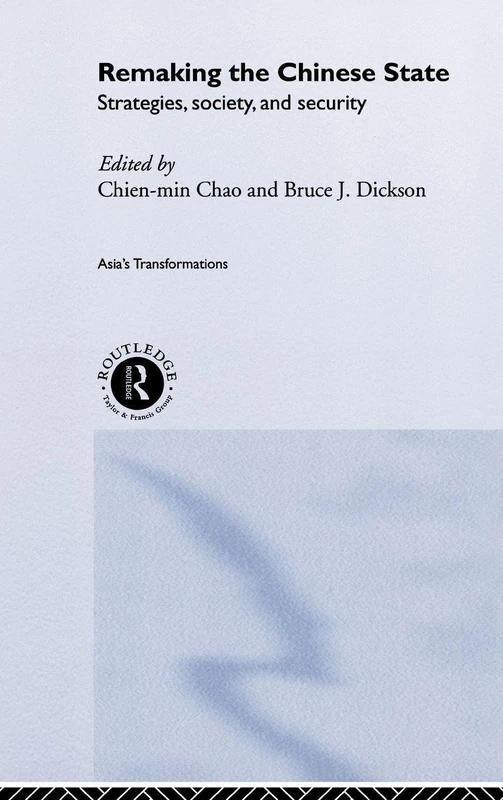 Remaking the Chinese State: Strategies, Society, and Security (Asia's Transformations)