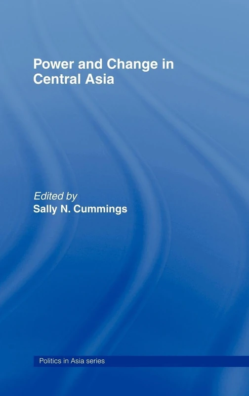 Routledge Power and Change in Central Asia Politics in Asia - Image 1