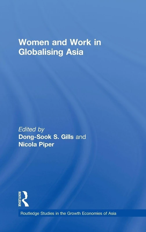 Women and Work in Globalizing Asia: 36 (Routledge Studies in the Growth Economies of Asia)