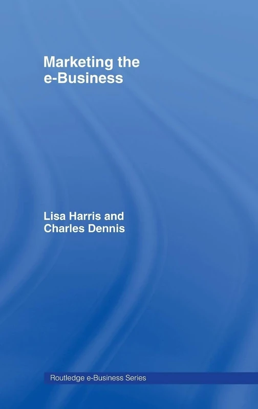 Marketing the e-Business (Routledge eBusiness)