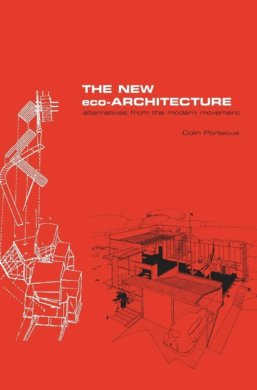 The New Eco-Architecture: Alternatives from the Modern Movement
