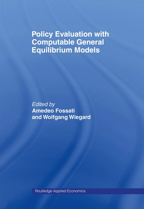 Policy Evaluation with Computable General Equilibrium Models: 1 (Routledge Applied Economics)