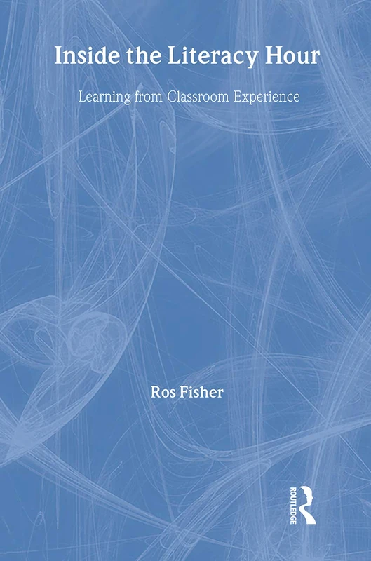 Routledge - Inside the Literacy Hour: Classroom Experience