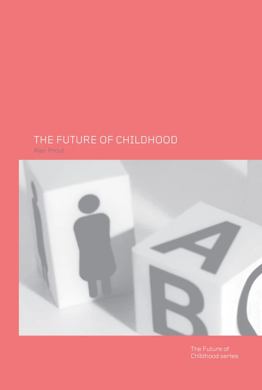 The Future of Childhood: Towards the interdisciplinary study of children (Future of Childhood (Hardcover))