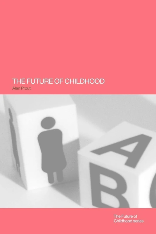 The Future of Childhood: Towards the Interdisciplinary study of children (Future of Childhood (Paperback))