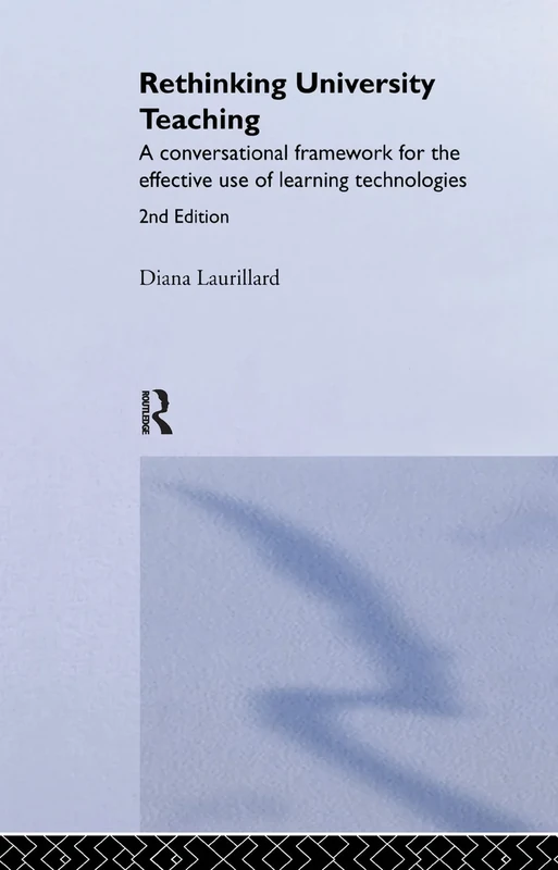 Rethinking University Teaching: A Conversational Framework for the Effective Use of Learning Technologies