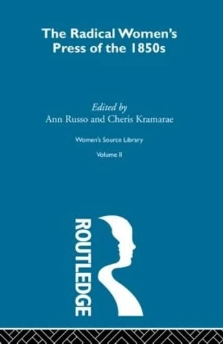 The Radical Women's Press of the 1850s: Radical Women's Press of the 1850s (Women's Source Library)