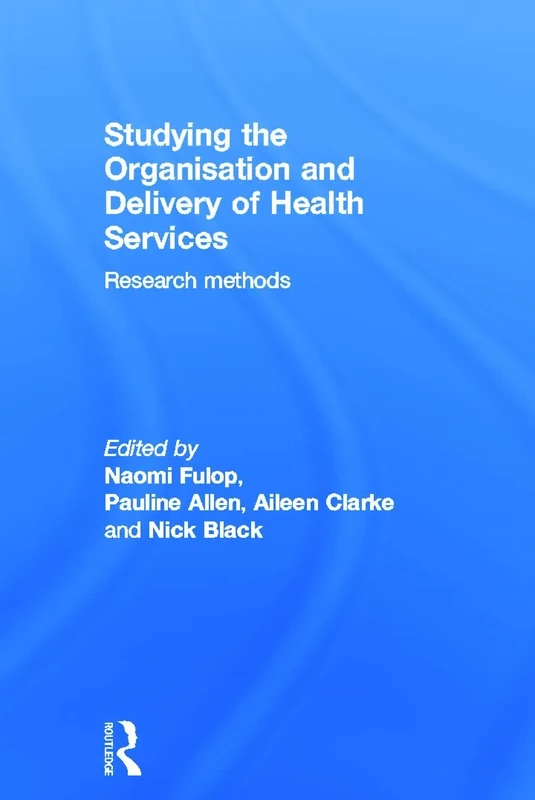 Studying the Organisation and Delivery of Health Services: Research Methods (Social Aspects of AIDS)