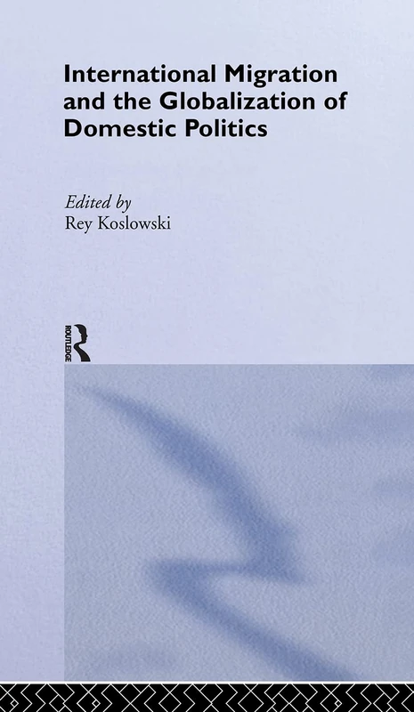 Routledge International Migration and Globalization of Politics