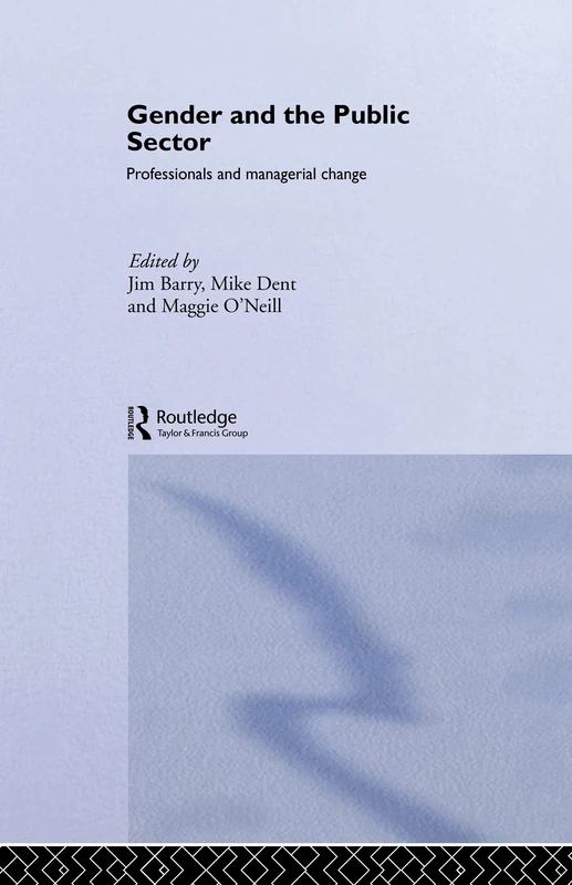 Routledge Gender and the Public Sector: Professionals and Change