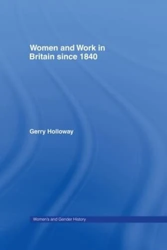 Women and Work in Britain since 1840 (Women's and Gender History)
