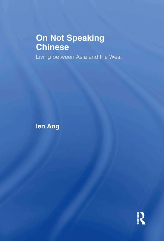 On Not Speaking Chinese by Routledge - Ien Ang Book