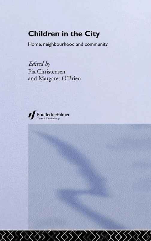 Children in the City: Home Neighbourhood and Community (Future of Childhood (Hardcover))