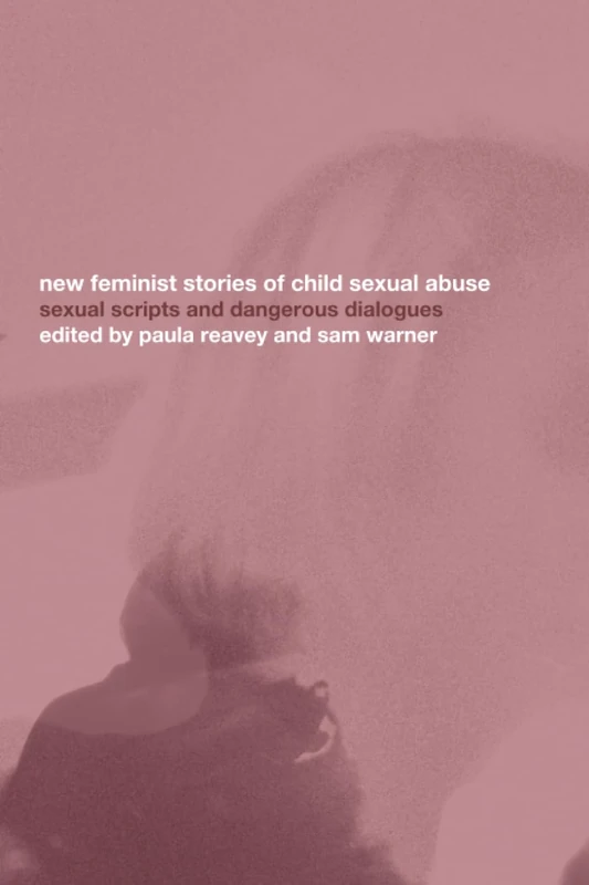 New Feminist Stories of Child Sexual Abuse: Sexual Scripts and Dangerous Dialogue