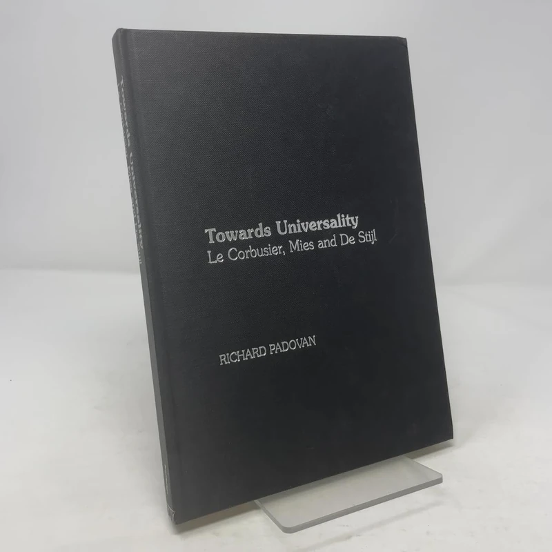 Towards Universality: Le Corbusier, Mies and De Stijl