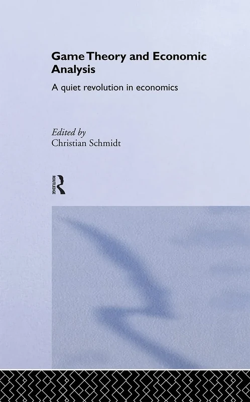 Game Theory and Economic Analysis: A Quiet Revolution in Economics: 001 (Routledge Advances in Game Theory)