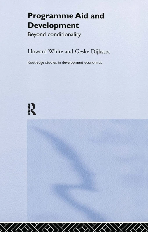 Programme Aid and Development: Beyond Conditionality: 29 (Routledge Studies in Development Economics)