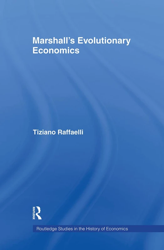 Marshall's Evolutionary Economics: 59 (Routledge Studies in the History of Economics)