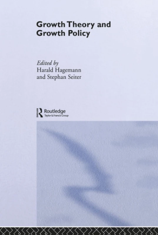 Growth Theory and Growth Policy (Routledge Studies in International Business and the World Economy)