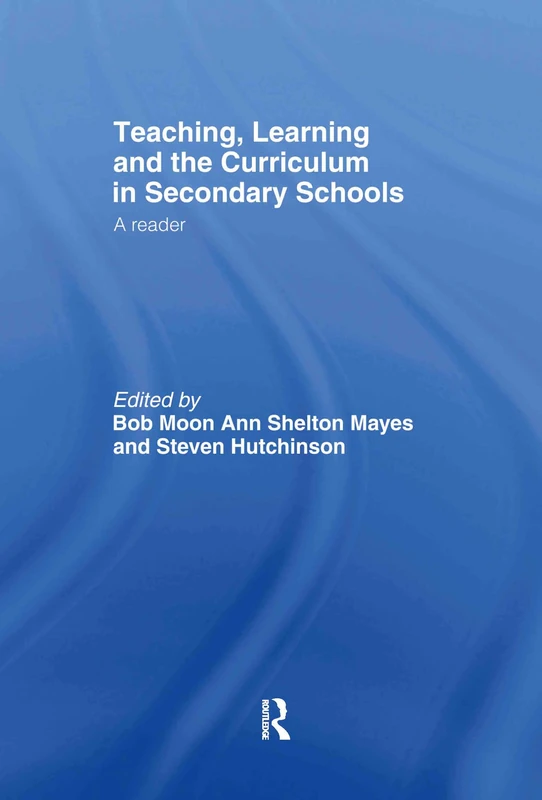 Teaching, Learning and the Curriculum in Secondary Schools: A Reader (Open University Flexible Postgraduate Certificate in Educati)
