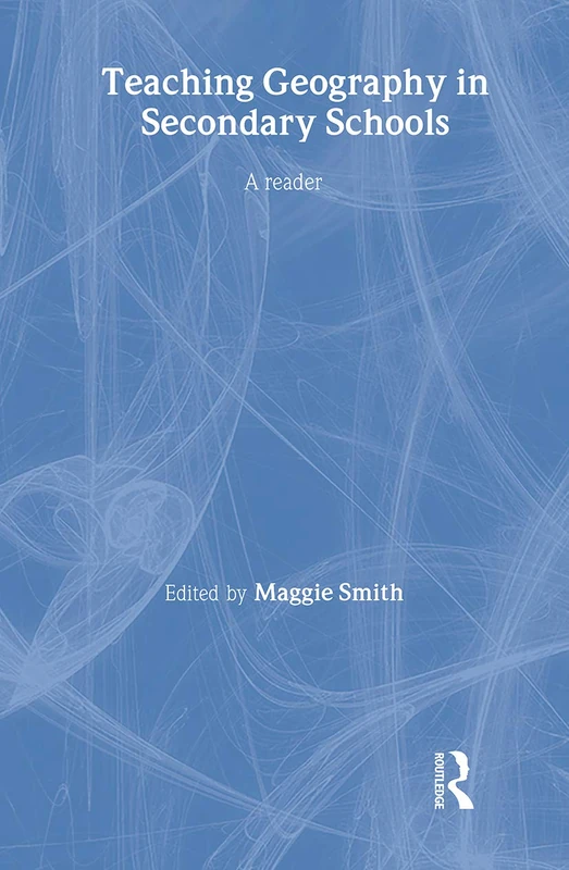 Routledge Teaching Geography in Secondary Schools: A Reader