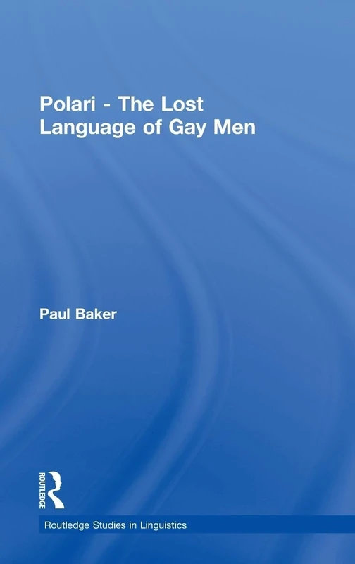 Polari - The Lost Language of Gay Men: 1 (Routledge Studies in Linguistics) - Image 1