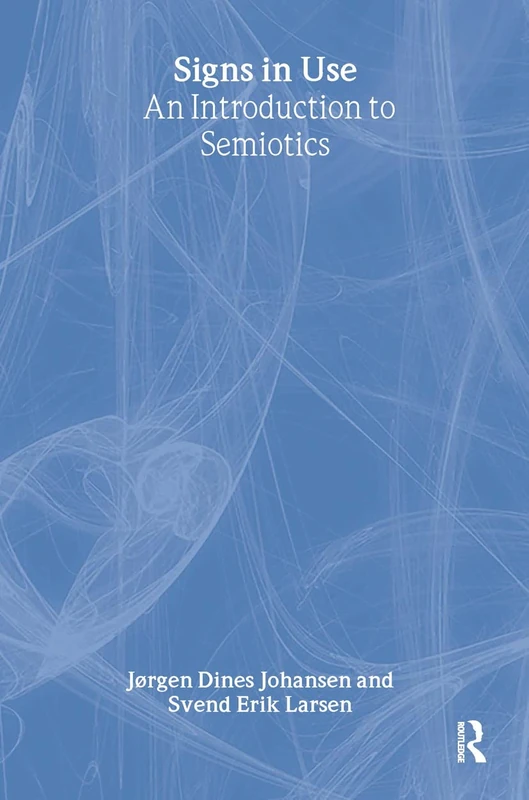 Routledge Signs in Use: An Introduction to Semiotics