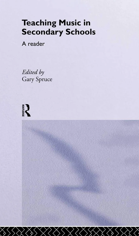 Routledge Teaching Music in Secondary Schools: A Reader