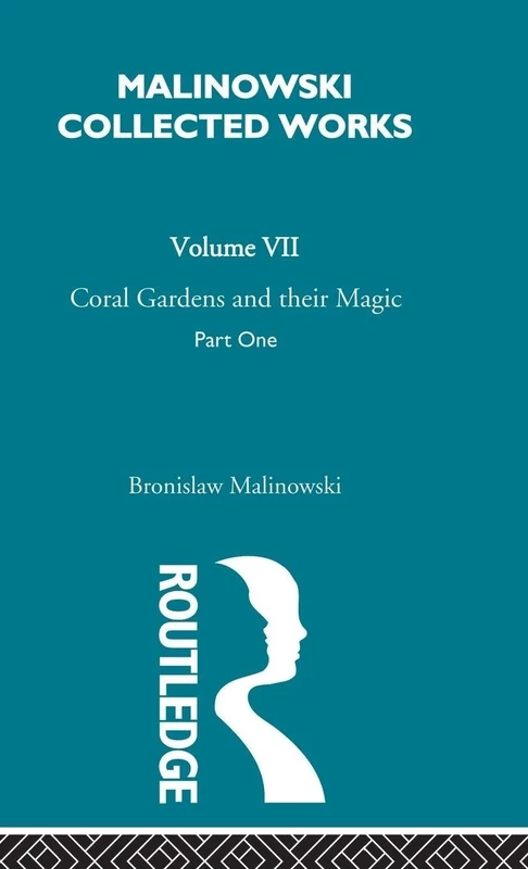 Coral Gardens and Their Magic: The Description of Gardening [1935] (Malinowski Collected Works, 7): 1 - Image 1