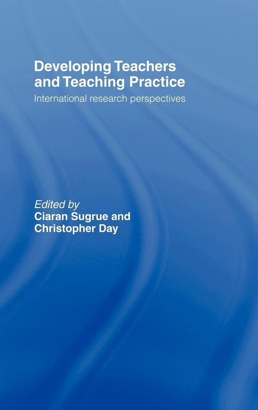 Developing Teachers and Teaching Practice: International Research Perspectives